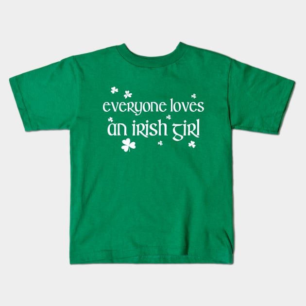 Everyone Loves an Irish Girl St Patricks Day Kids T-Shirt by Crayoon